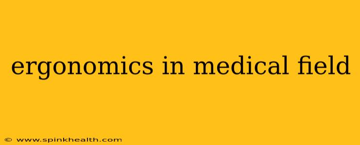 ergonomics in medical field