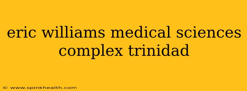 eric williams medical sciences complex trinidad