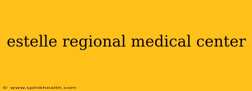 estelle regional medical center