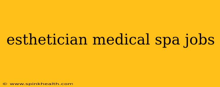 esthetician medical spa jobs