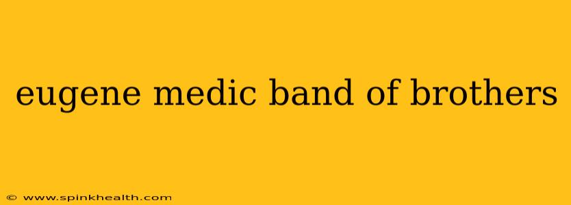 eugene medic band of brothers