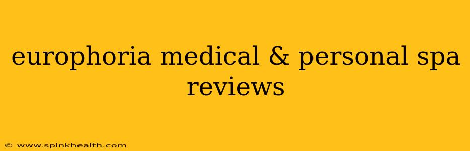 europhoria medical & personal spa reviews