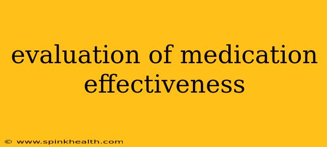 evaluation of medication effectiveness