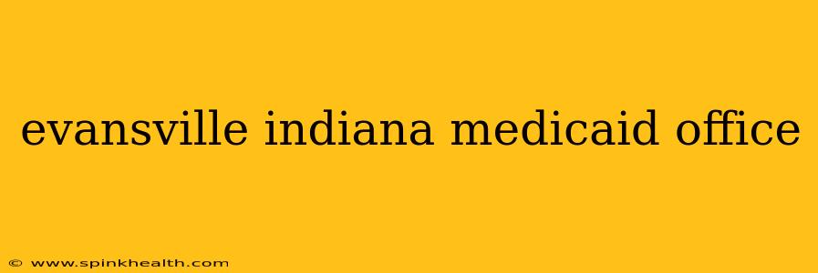 evansville indiana medicaid office