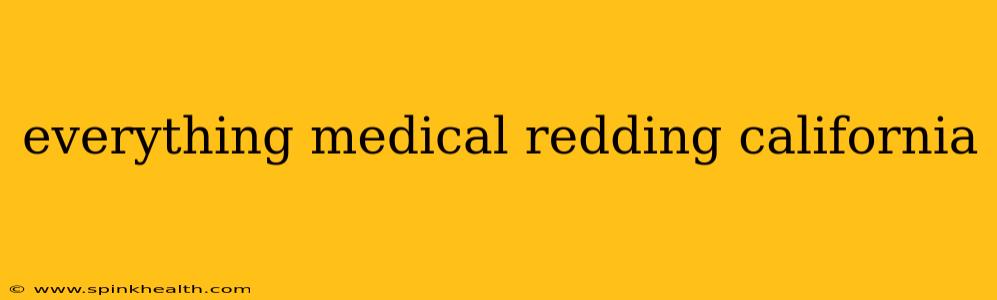 everything medical redding california