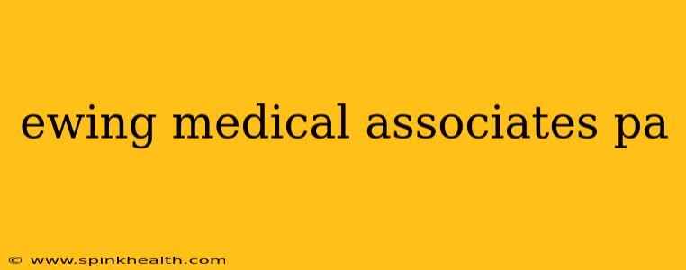 ewing medical associates pa