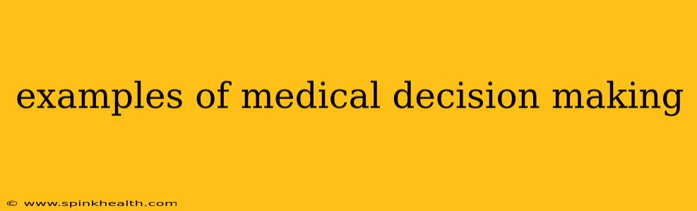 examples of medical decision making
