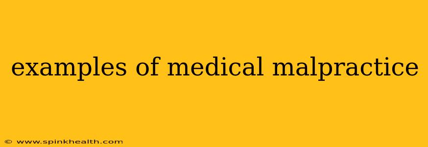 examples of medical malpractice