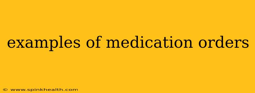 examples of medication orders