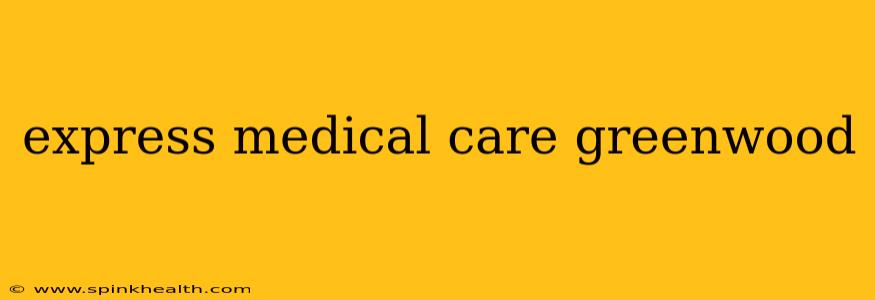 express medical care greenwood