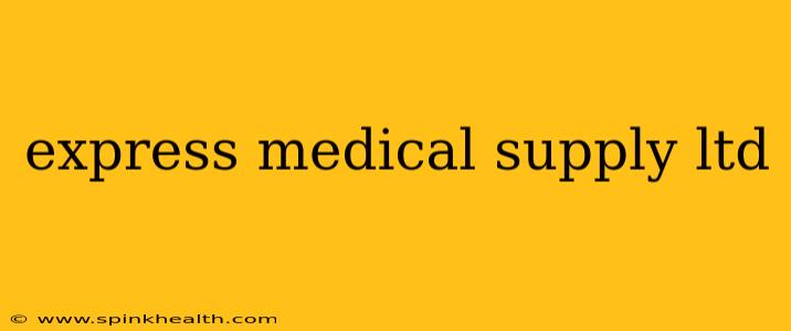 express medical supply ltd