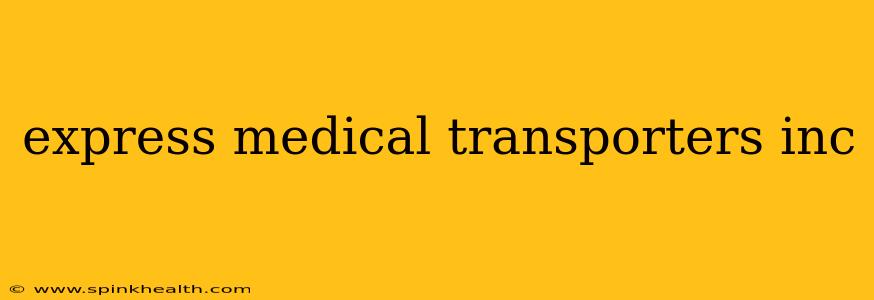 express medical transporters inc
