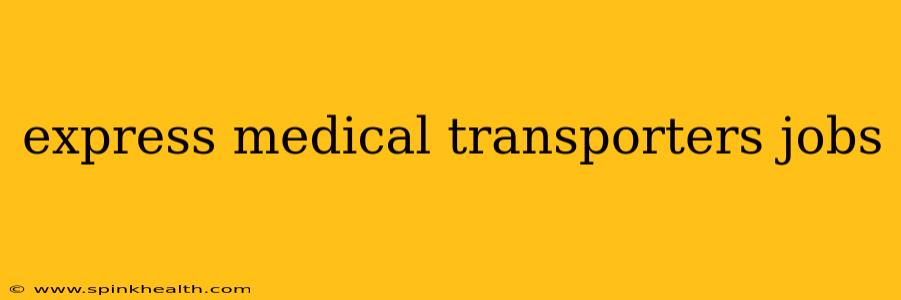 express medical transporters jobs