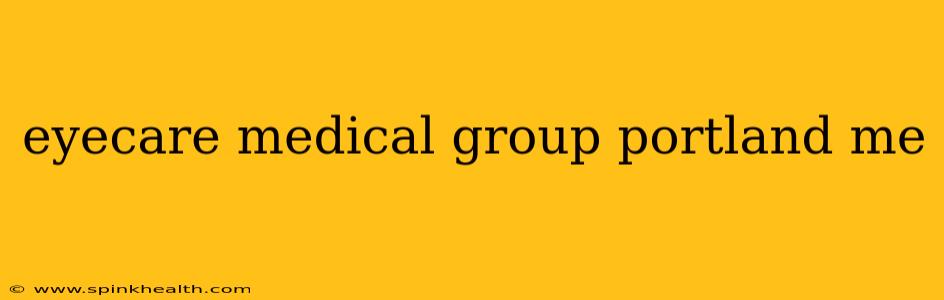 eyecare medical group portland me