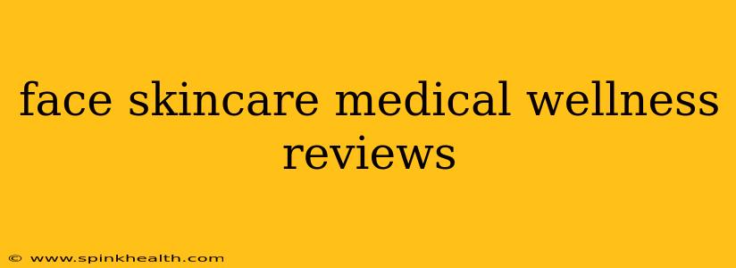 face skincare medical wellness reviews