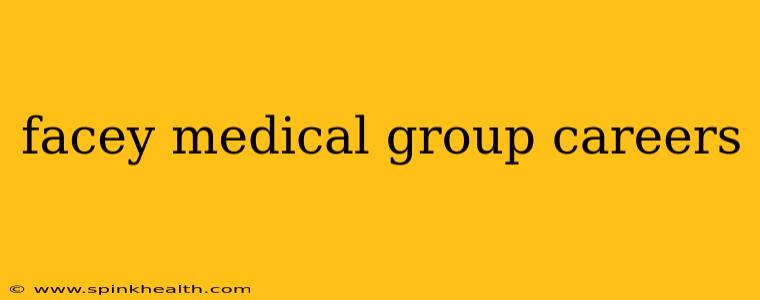 facey medical group careers