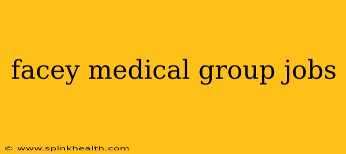 facey medical group jobs