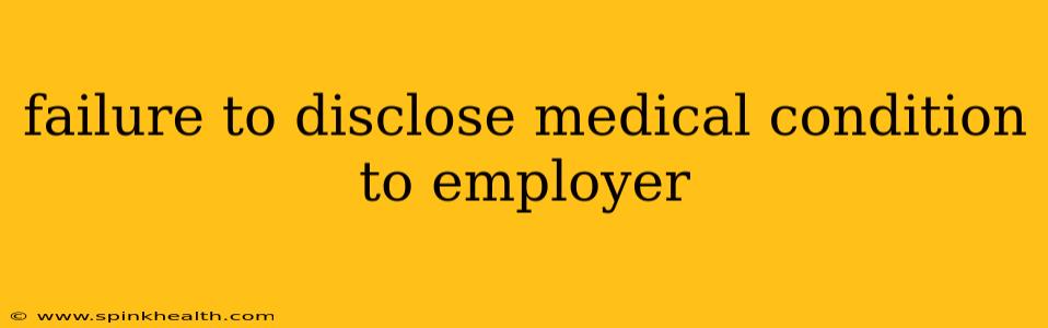 failure to disclose medical condition to employer