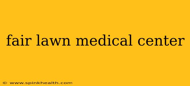 fair lawn medical center