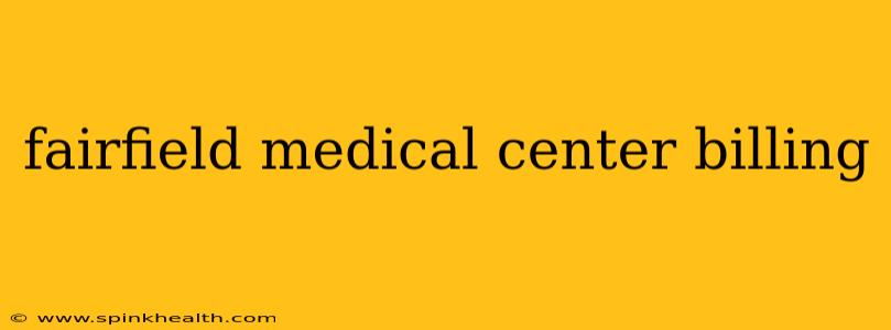 fairfield medical center billing