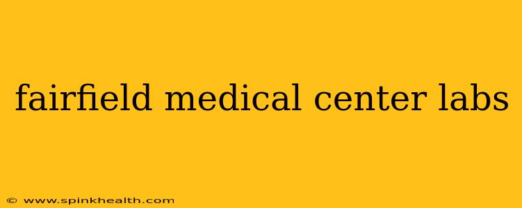 fairfield medical center labs