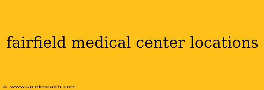 fairfield medical center locations
