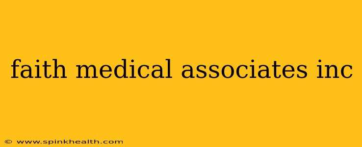 faith medical associates inc