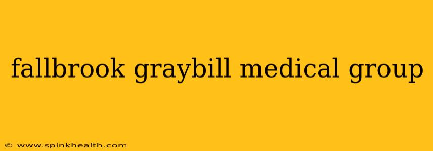fallbrook graybill medical group