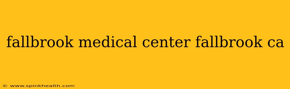 fallbrook medical center fallbrook ca