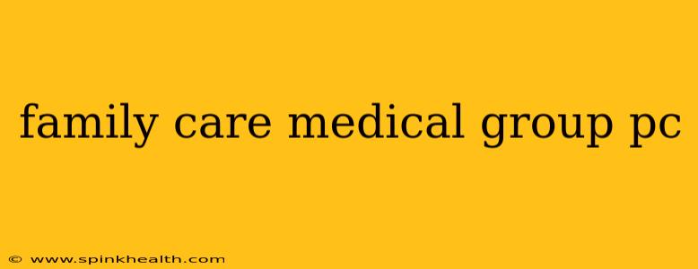 family care medical group pc