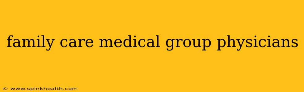 family care medical group physicians