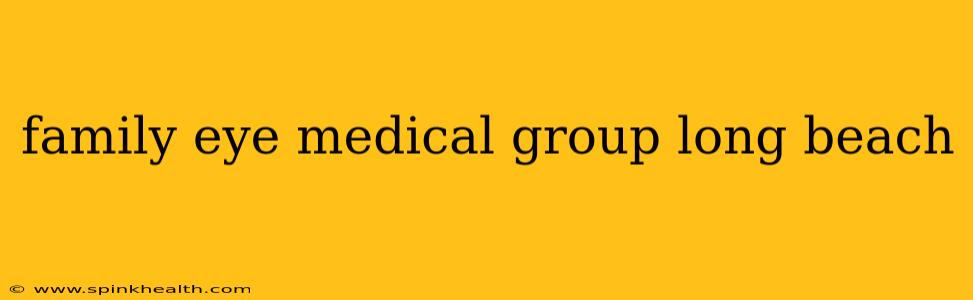 family eye medical group long beach