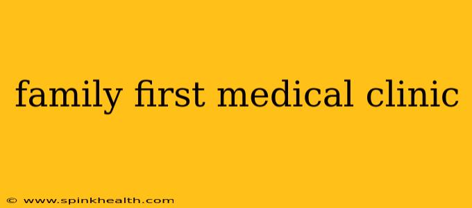 family first medical clinic