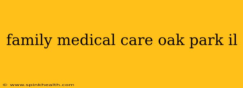 family medical care oak park il