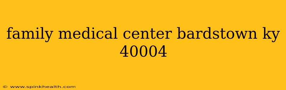 family medical center bardstown ky 40004