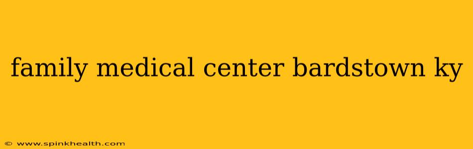 family medical center bardstown ky