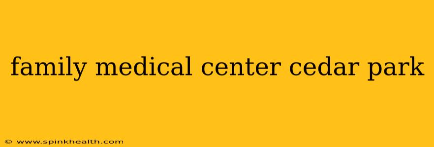 family medical center cedar park