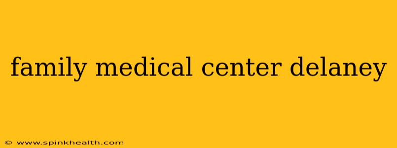 family medical center delaney