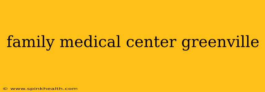 family medical center greenville