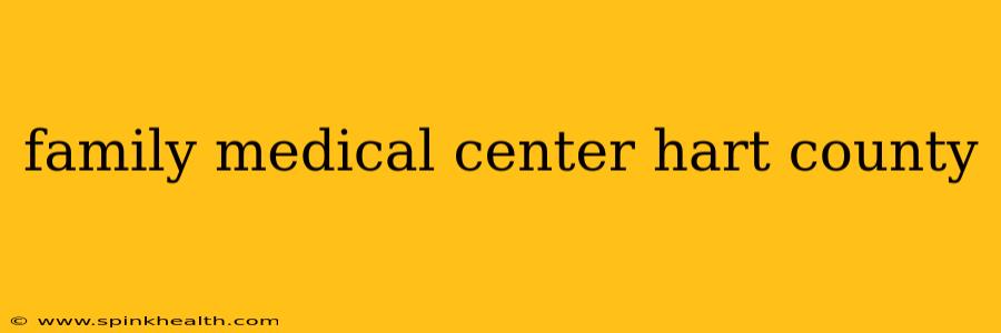 family medical center hart county