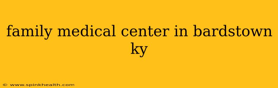 family medical center in bardstown ky
