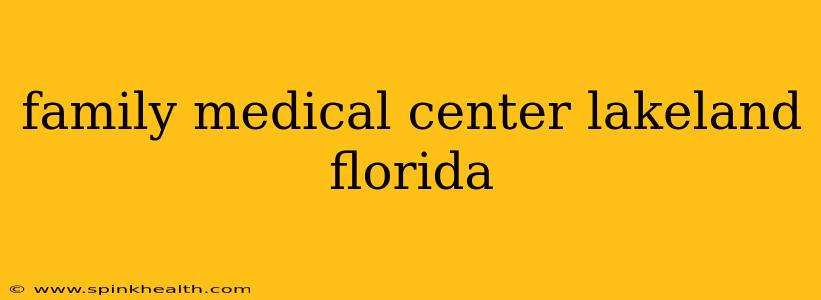 family medical center lakeland florida