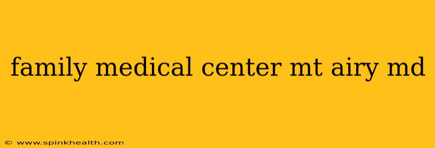family medical center mt airy md