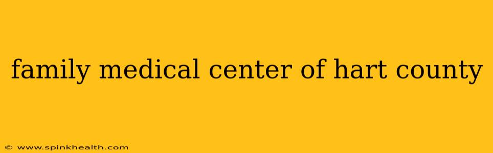 family medical center of hart county