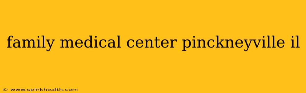 family medical center pinckneyville il