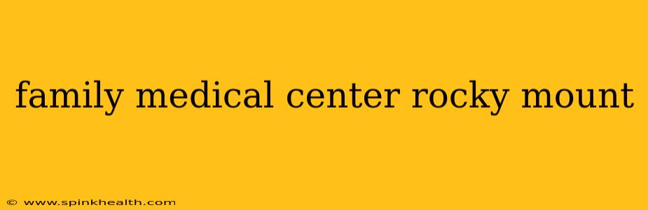 family medical center rocky mount