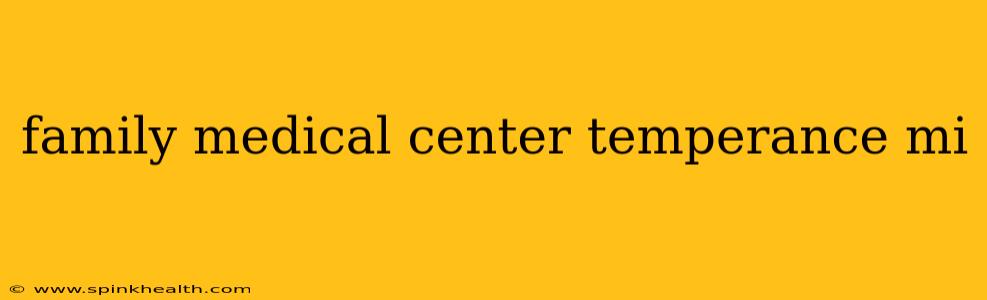 family medical center temperance mi