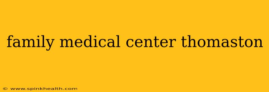 family medical center thomaston