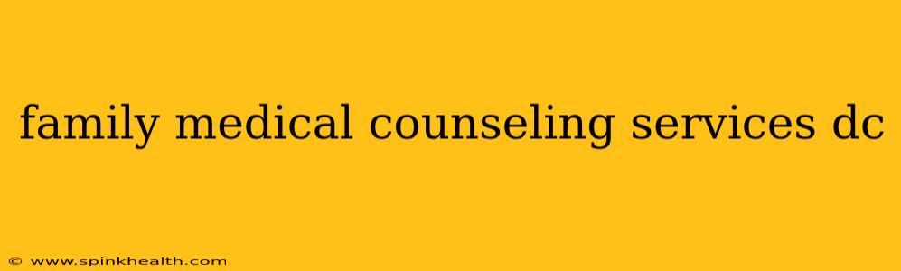 family medical counseling services dc