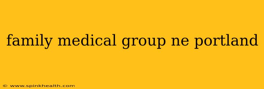 family medical group ne portland